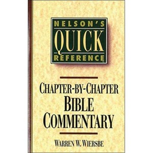 Nelson's Quick Reference Chapter-By-Chapter Bible Commentary - by  Warren W Wiersbe (Paperback) - 1 of 1