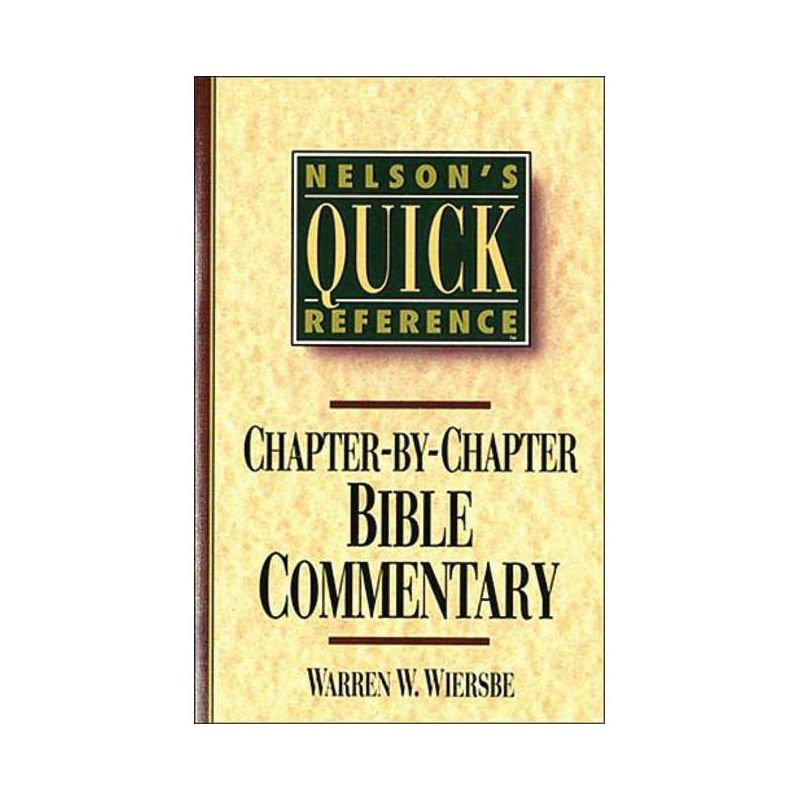Nelson's Quick Reference Chapter-By-Chapter Bible Commentary - by  Warren W Wiersbe (Paperback), 1 of 2