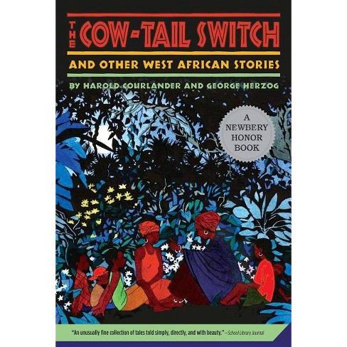 The Cow Tail Switch And Other West African Stories By Harold Courlander George Herzog Paperback Target