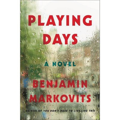 Playing Days - by  Benjamin Markovits (Paperback)