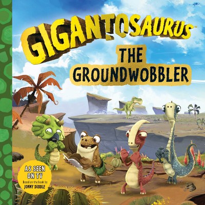 Gigantosaurus: The Groundwobbler - by  Cyber Group Studios (Paperback)