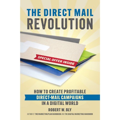 The Direct Mail Revolution - by  Robert W Bly (Paperback)