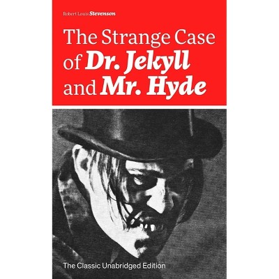 The Strange Case of Dr. Jekyll and Mr. Hyde (the Classic Unabridged Edition) - by  Robert Louis Stevenson (Paperback)