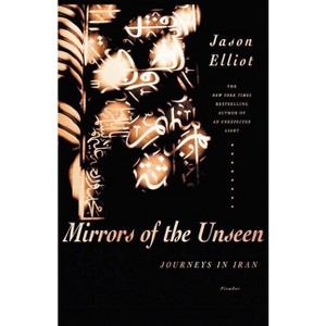 Mirrors of the Unseen - by  Jason Elliot (Paperback) - 1 of 1