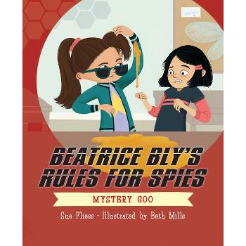 Beatrice Bly's Rules for Spies 2: Mystery Goo - by  Sue Fliess (Paperback)