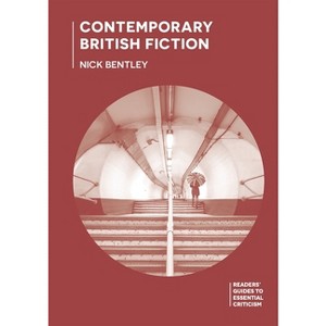 Contemporary British Fiction - (Readers' Guides to Essential Criticism) by  Nick Bentley (Paperback) - 1 of 1