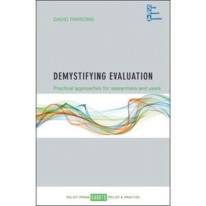 Demystifying Evaluation - (Social Research Association Shorts) by  David Parsons (Paperback) - 1 of 1