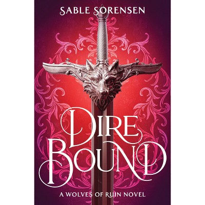 Dire Bound (Standard Edition) - (The Wolves of Ruin) by  Sable Sorensen (Hardcover)