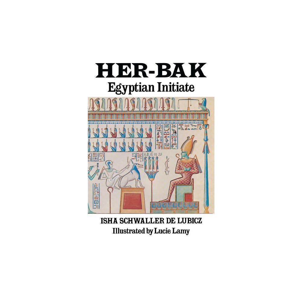 Her-Bak - by Isha Schwaller de Lubicz (Paperback)