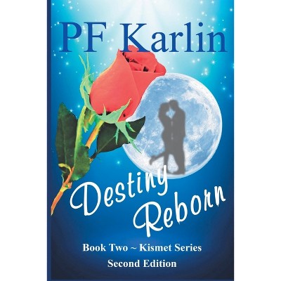 Destiny Reborn - (Kismet) 2nd Edition by  Pf Karlin (Paperback)