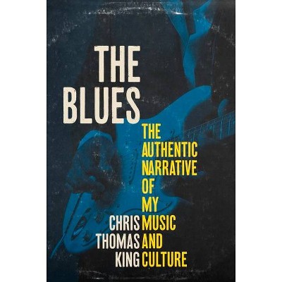 The Blues - by  Chris Thomas King (Hardcover)