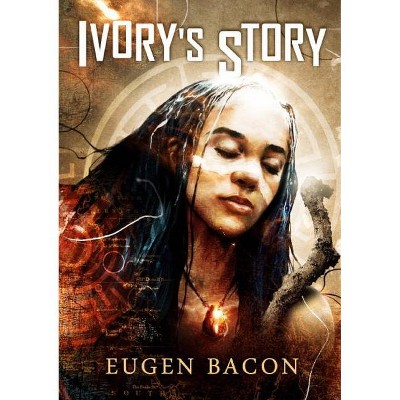 Ivory's Story - by  Eugen Bacon (Paperback)