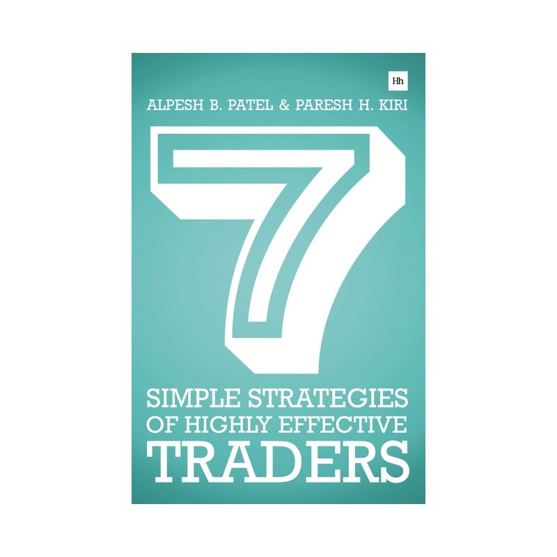 7 Simple Strategies of Highly Effective Traders - by  Alpesh B Patel & Paresh H Kiri (Paperback), 1 of 2