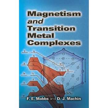 Magnetism and Transition Metal Complexes - (Dover Books on Chemistry) by  F E Mabbs & D J Machin (Paperback)