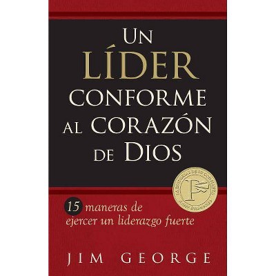 Un Líder Conforme Al Corazón de Dios - by  Jim George (Paperback)