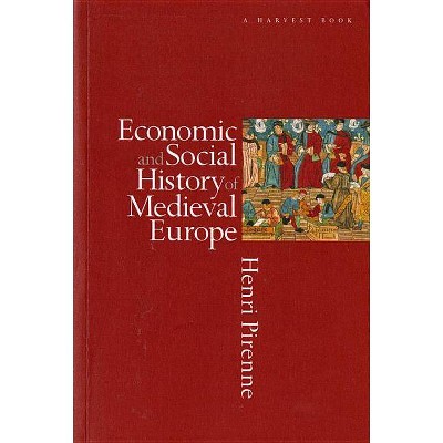 Economic & Social Hist Medieal Eur Pa - (Harvest Book) by  Henri Pirenne (Paperback)