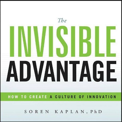 The Invisible Advantage - by  Soren Kaplan (Hardcover)