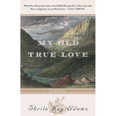 My Old True Love - by  Sheila K Adams (Paperback)