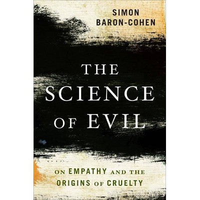 The Science of Evil - by  Simon Baron-Cohen (Paperback)