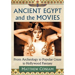 Egyptomania Goes to the Movies - by  Matthew Coniam (Paperback) - 1 of 1