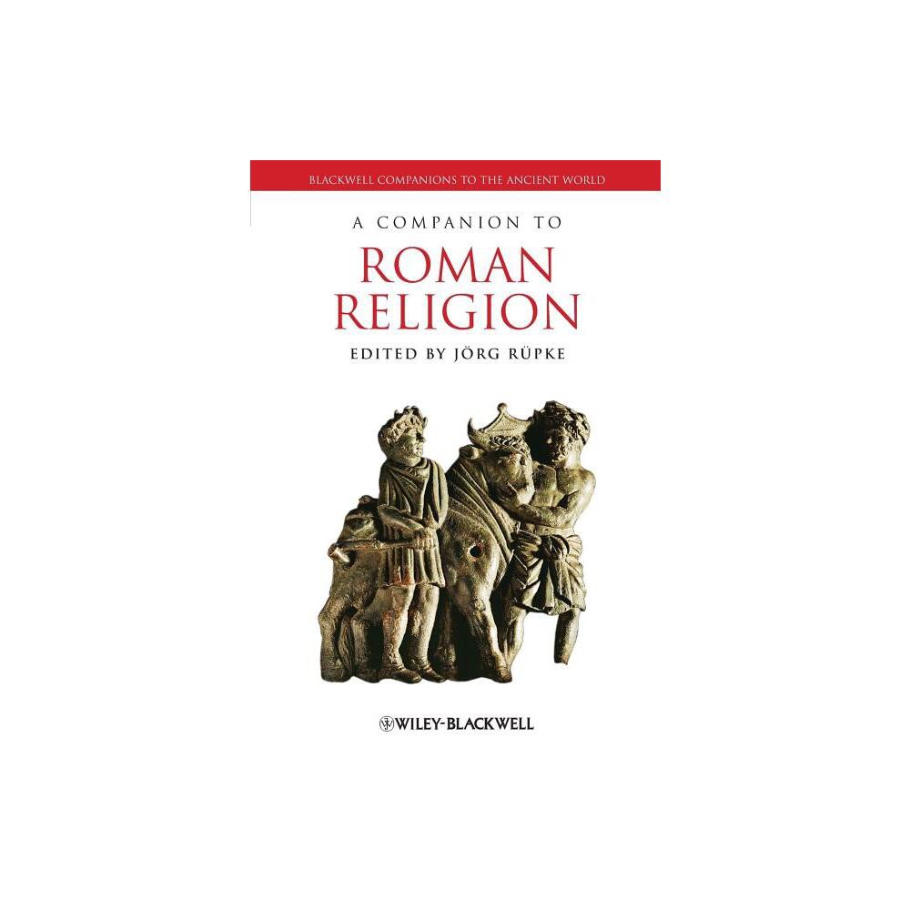 A Companion to Roman Religion - (Blackwell Companions to the Ancient World) by Jrg Rpke (Paperback)