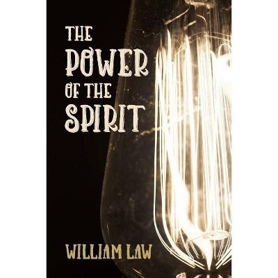 The Power of the Spirit - by  William Law (Paperback)