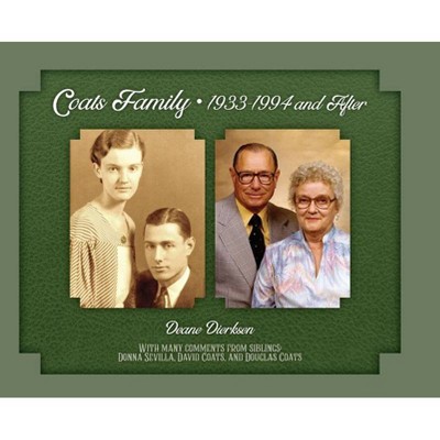 Coats Family 1933-1994 and After - by  Deane Dierksen (Hardcover)