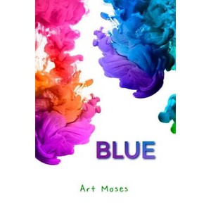 Blue - by  Art Moses (Paperback) - 1 of 1