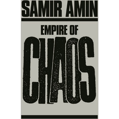 Empire of Chaos - by  Samir Amin (Paperback)