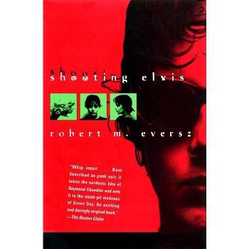 Shooting Elvis - by  Robert M Eversz & Eversz (Paperback)