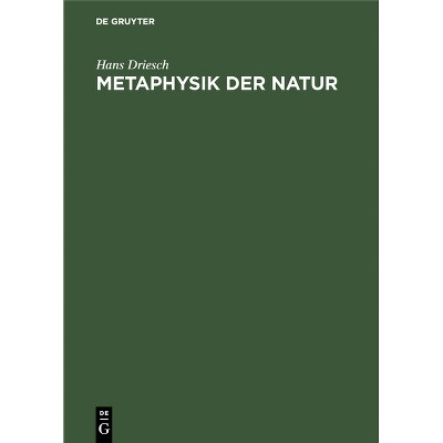 Metaphysik Der Natur - by  Hans Driesch (Hardcover)