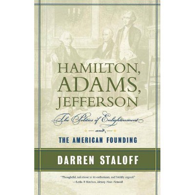 Hamilton, Adams, Jefferson - (American Portrait (Hill and Wang)) by  Darren Staloff (Paperback)