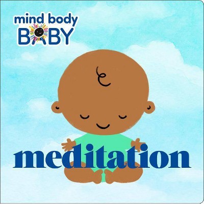 Mind Body Baby: Meditation - by  Imprint (Board Book)