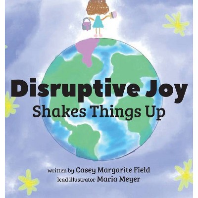 Disruptive Joy - by  Casey Margarite Field (Hardcover)