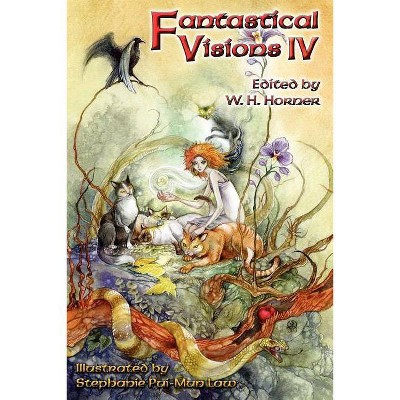 Fantastical Visions IV - by  W H Horner (Paperback)