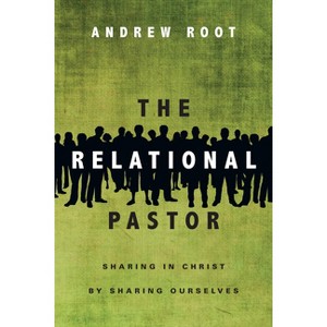 The Relational Pastor - by  Andrew Root (Paperback) - 1 of 1