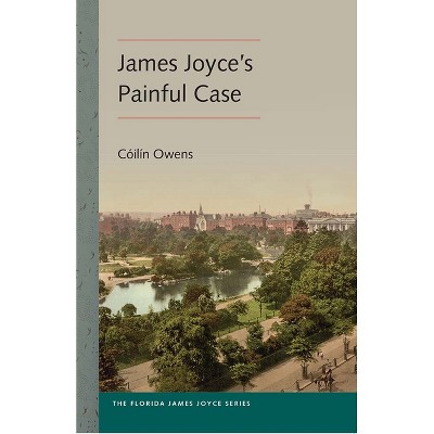 James Joyce's Painful Case - (Florida James Joyce) by  Cóilín Owens (Paperback)