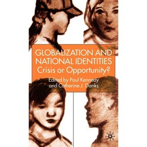 Globalization and National Identities - by  P Kennedy & C Danks (Hardcover) - 1 of 1