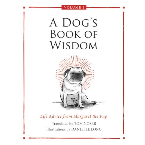 A Dog's Book of Wisdom - by  Tom Noser (Hardcover) - image 1 of 1