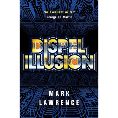 Dispel Illusion - (Impossible Times) by  Mark Lawrence (Paperback)