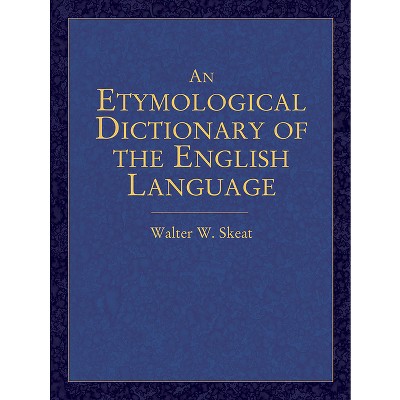 An Etymological Dictionary of the English Language - (Dover Language Guides) by  Walter W Skeat (Paperback)