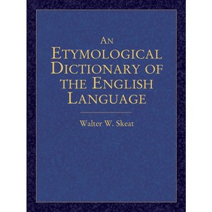 An Etymological Dictionary of the English Language - (Dover Language Guides) by  Walter W Skeat (Paperback) - 1 of 1