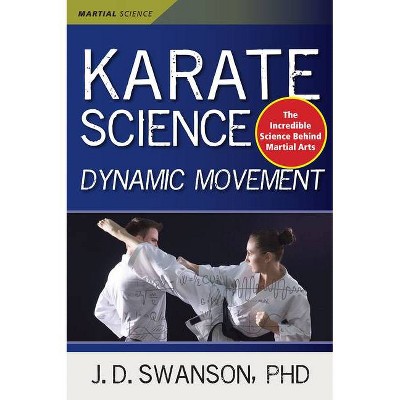 Karate Science - (Martial Science) by  J D Swanson (Paperback)