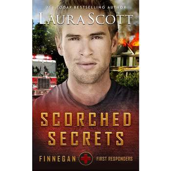 Scorched Secrets - by  Laura Scott (Paperback)
