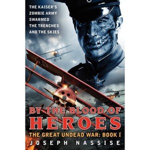 By the Blood of Heroes - (Great Undead War) by  Joseph Nassise (Paperback) - 1 of 1