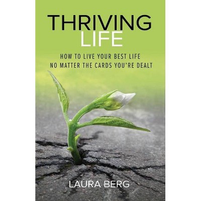 Thriving Life - by  Laura Berg (Paperback)