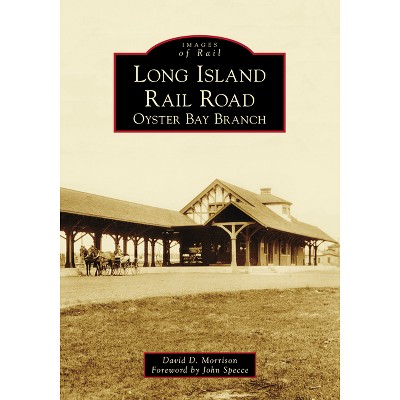 Long Island Rail Road - (Images of Rail) by  David D Morrison (Paperback)