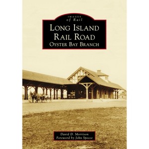 Long Island Rail Road - (Images of Rail) by  David D Morrison (Paperback) - 1 of 1