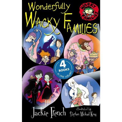 Wonderfully Wacky Families - by  Jackie French (Paperback)