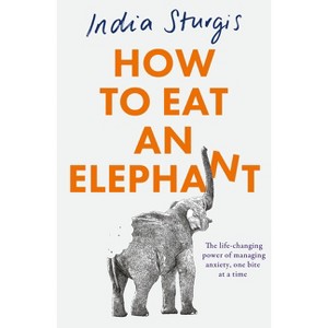 How to Eat an Elephant - by  India Sturgis (Paperback) - 1 of 1